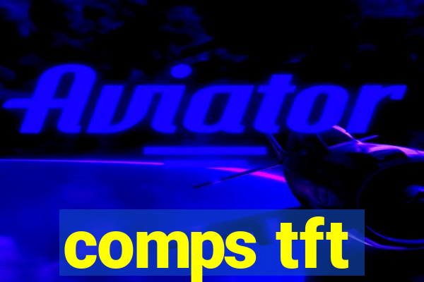 comps tft